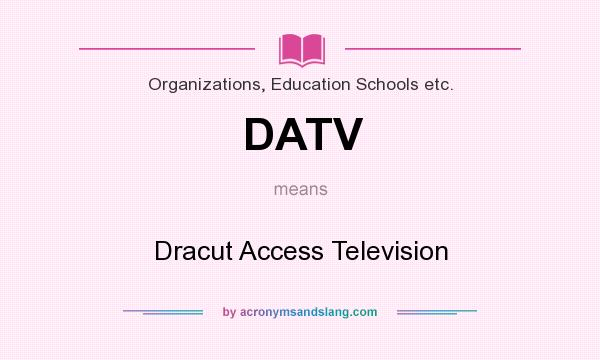 What does DATV mean? It stands for Dracut Access Television