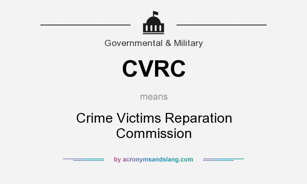 What does CVRC mean? It stands for Crime Victims Reparation Commission