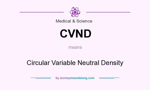 What does CVND mean? It stands for Circular Variable Neutral Density
