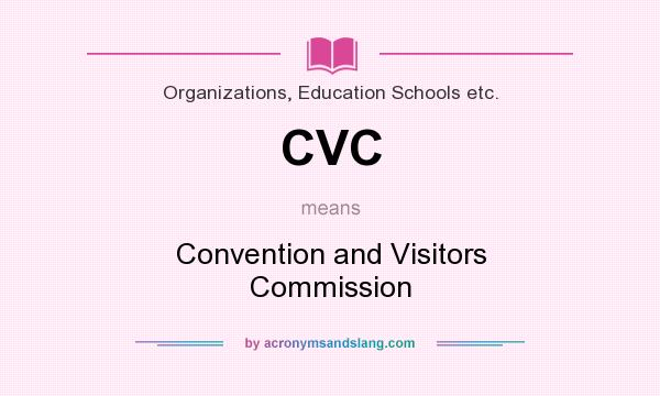 What does CVC mean? It stands for Convention and Visitors Commission