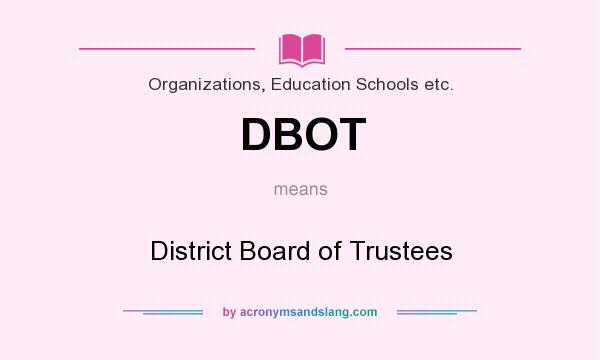 What does DBOT mean? It stands for District Board of Trustees