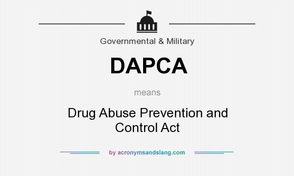 What does DAPCA mean? It stands for Drug Abuse Prevention and Control Act