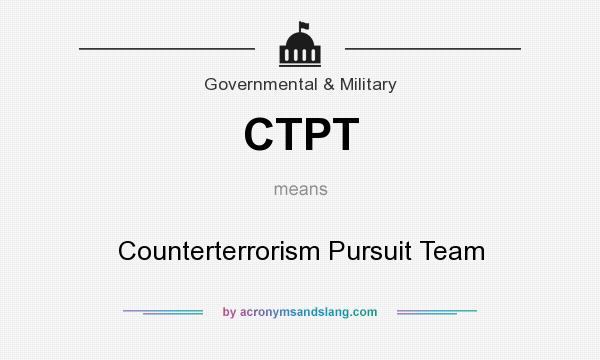 What does CTPT mean? It stands for Counterterrorism Pursuit Team