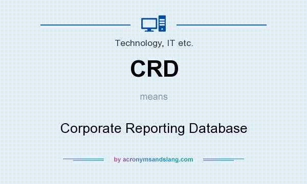 What does CRD mean? It stands for Corporate Reporting Database