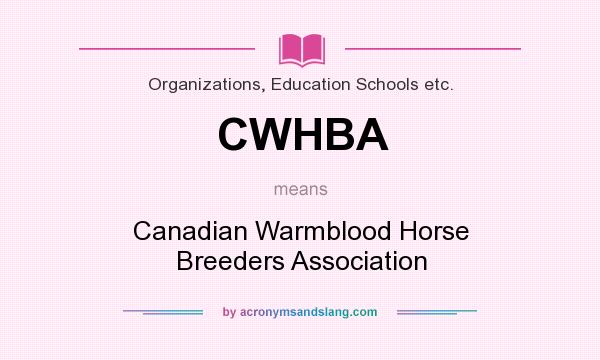 What does CWHBA mean? It stands for Canadian Warmblood Horse Breeders Association