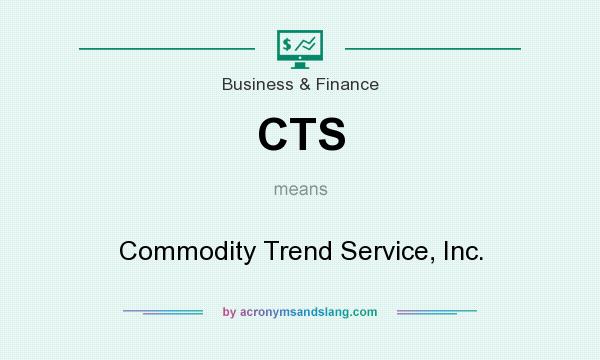 What does CTS mean? It stands for Commodity Trend Service, Inc.
