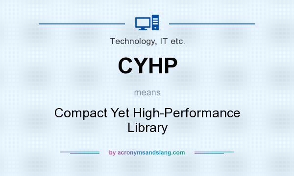 What does CYHP mean? It stands for Compact Yet High-Performance Library