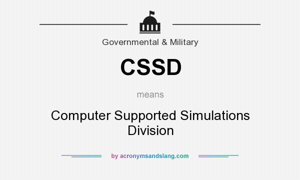 What does CSSD mean? It stands for Computer Supported Simulations Division