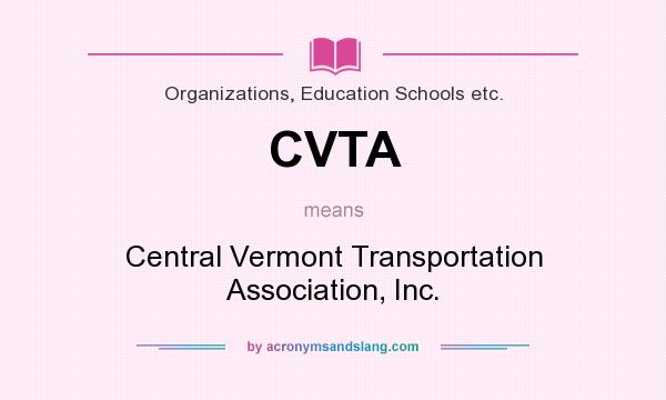 What does CVTA mean? It stands for Central Vermont Transportation Association, Inc.