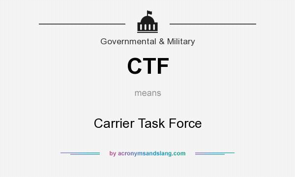 What does CTF mean? It stands for Carrier Task Force