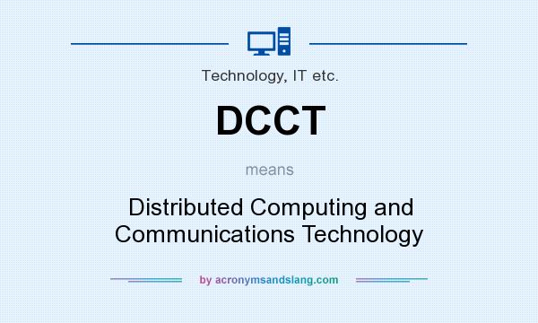 What does DCCT mean? It stands for Distributed Computing and Communications Technology