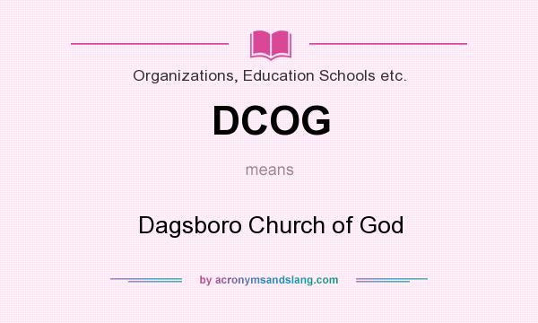 What does DCOG mean? It stands for Dagsboro Church of God