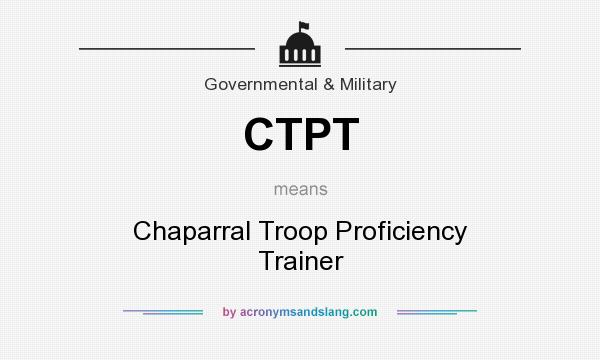 What does CTPT mean? It stands for Chaparral Troop Proficiency Trainer