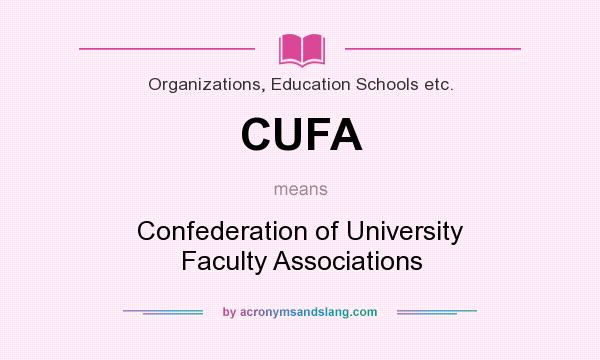 What does CUFA mean? It stands for Confederation of University Faculty Associations