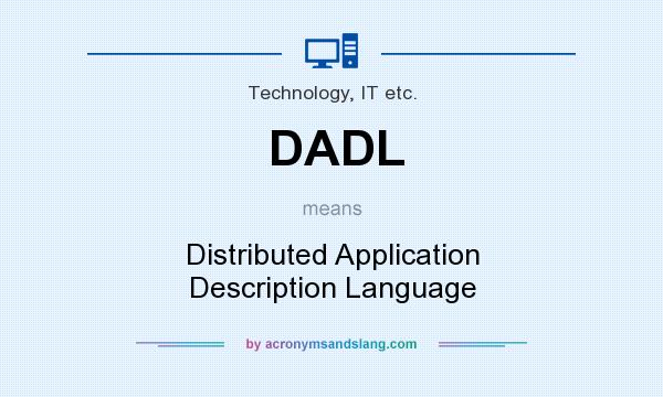 What does DADL mean? It stands for Distributed Application Description Language