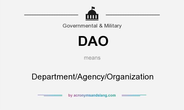 What does DAO mean? It stands for Department/Agency/Organization