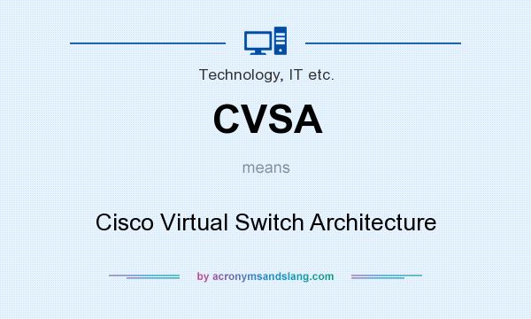 What does CVSA mean? It stands for Cisco Virtual Switch Architecture