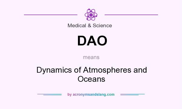 What does DAO mean? It stands for Dynamics of Atmospheres and Oceans
