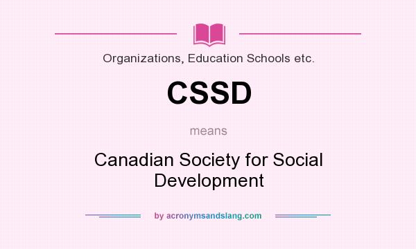 What does CSSD mean? It stands for Canadian Society for Social Development