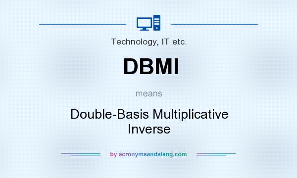 What does DBMI mean? It stands for Double-Basis Multiplicative Inverse