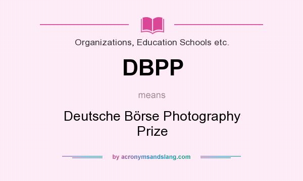What does DBPP mean? It stands for Deutsche Börse Photography Prize