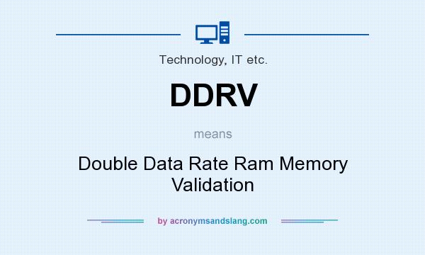 What does DDRV mean? It stands for Double Data Rate Ram Memory Validation