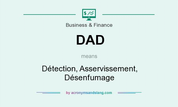 What does DAD mean? It stands for Détection, Asservissement, Désenfumage