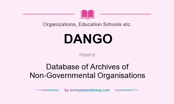 What does DANGO mean? It stands for Database of Archives of Non-Governmental Organisations