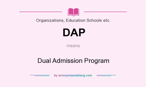 What does DAP mean? It stands for Dual Admission Program