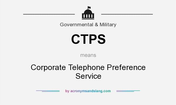 What does CTPS mean? It stands for Corporate Telephone Preference Service