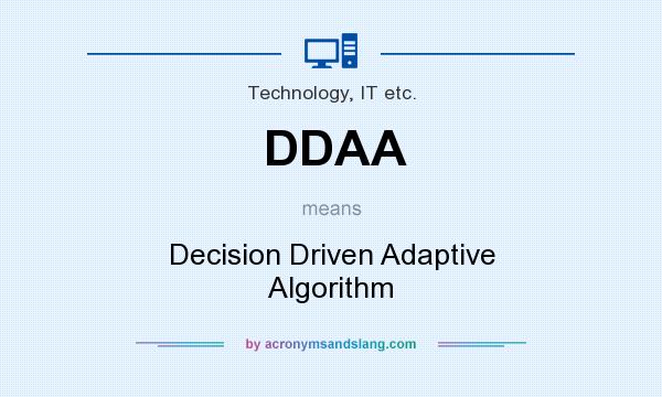 What does DDAA mean? It stands for Decision Driven Adaptive Algorithm