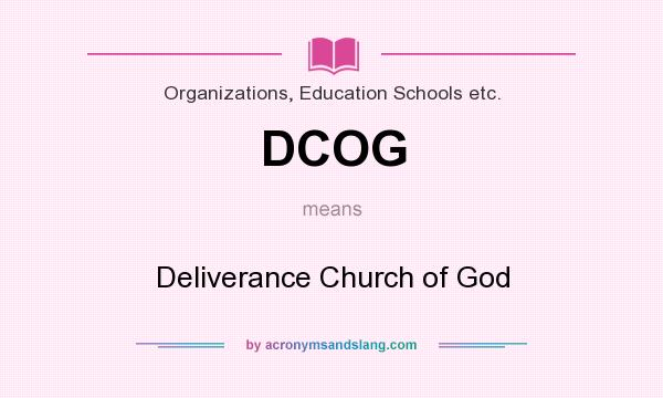 What does DCOG mean? It stands for Deliverance Church of God