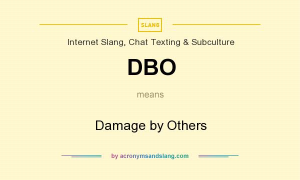 What does DBO mean? It stands for Damage by Others