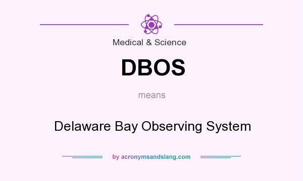 What does DBOS mean? It stands for Delaware Bay Observing System