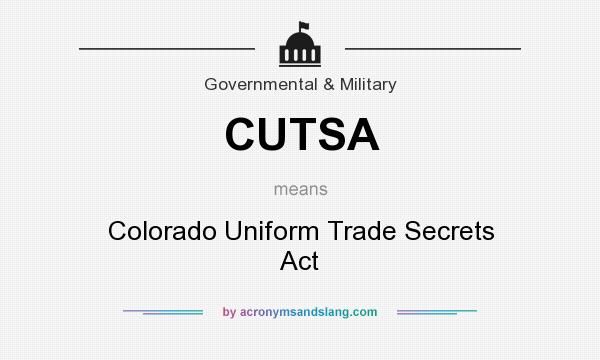 What does CUTSA mean? It stands for Colorado Uniform Trade Secrets Act