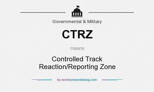 What does CTRZ mean? It stands for Controlled Track Reaction/Reporting Zone