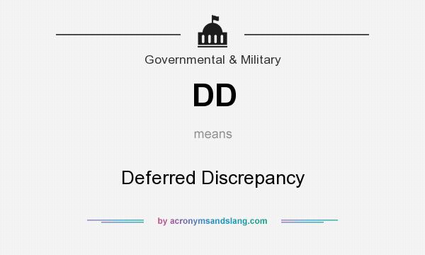 What does DD mean? It stands for Deferred Discrepancy