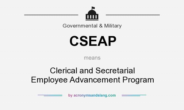 What does CSEAP mean? It stands for Clerical and Secretarial Employee Advancement Program