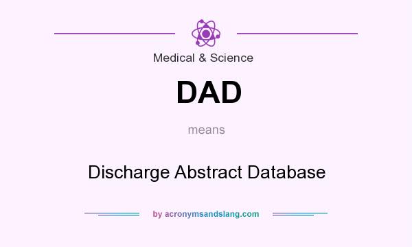 What does DAD mean? It stands for Discharge Abstract Database