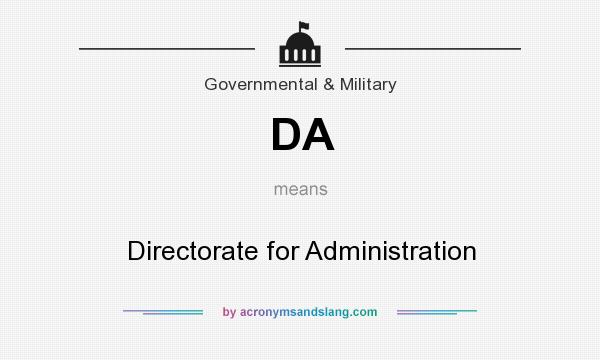 What does DA mean? It stands for Directorate for Administration
