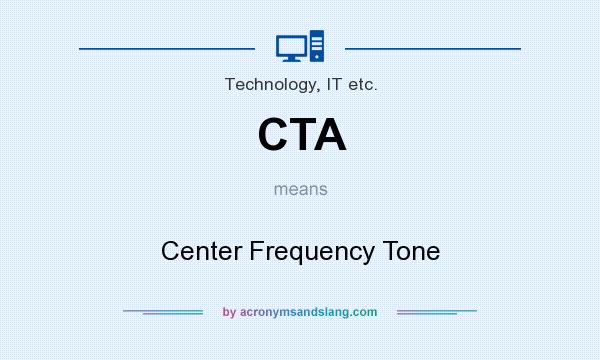 What does CTA mean? It stands for Center Frequency Tone