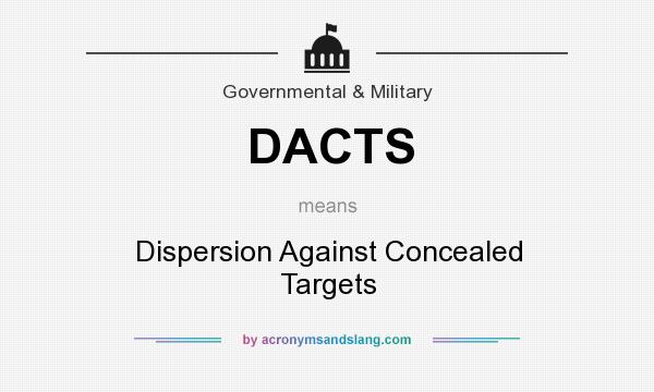 What does DACTS mean? It stands for Dispersion Against Concealed Targets