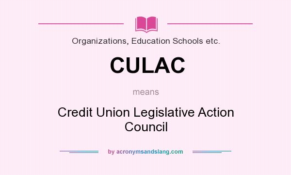 What does CULAC mean? It stands for Credit Union Legislative Action Council