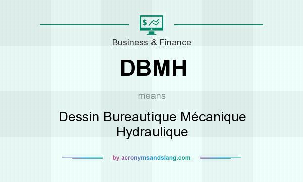 What does DBMH mean? It stands for Dessin Bureautique Mécanique Hydraulique