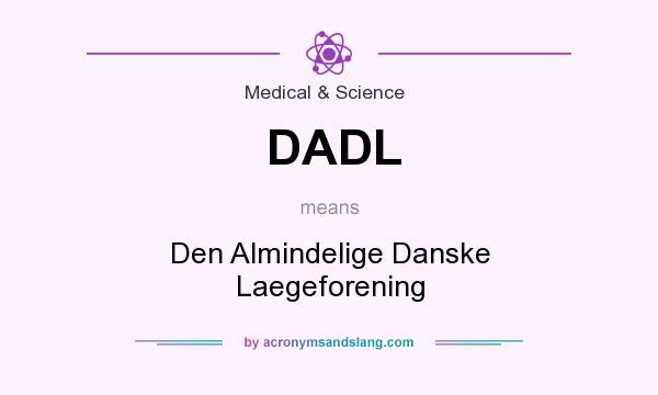 What does DADL mean? It stands for Den Almindelige Danske Laegeforening