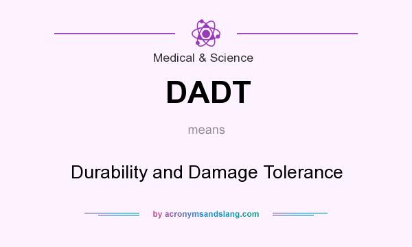 What does DADT mean? It stands for Durability and Damage Tolerance