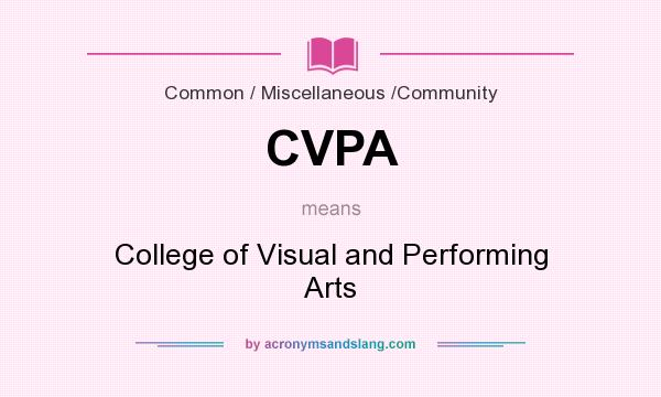 What does CVPA mean? It stands for College of Visual and Performing Arts