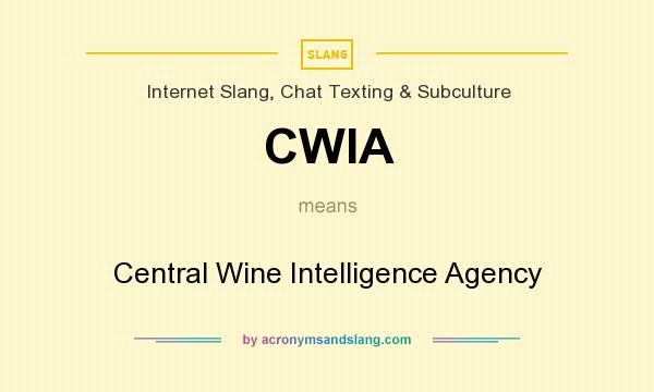 What does CWIA mean? It stands for Central Wine Intelligence Agency