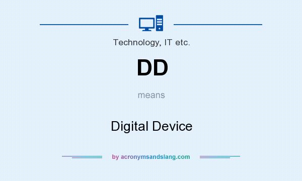 What does DD mean? It stands for Digital Device