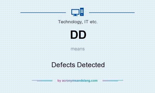 What does DD mean? It stands for Defects Detected
